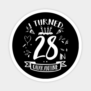 I Turned 28 In Quarantine Magnet